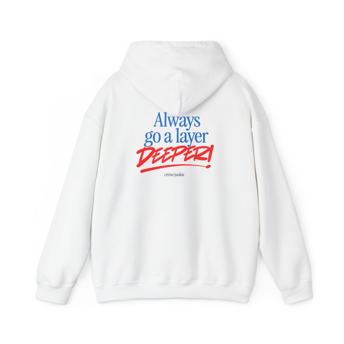 Crime Junkie text hoodie | "Always go a layer deeper" graphic hoodie | Crime Junkies Podcast Merch - alternate angle 1, merchandise